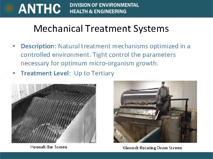 Mechanical Treatment Systems • Description: Natural treatment mechanisms optimized in a controlled environment. Tight Mechanical Treatment Systems • Description: Natural treatment mechanisms optimized in a controlled environment. Tight