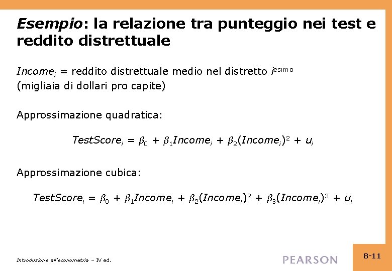 Esempio: la relazione tra punteggio nei test e reddito distrettuale Incomei = reddito distrettuale