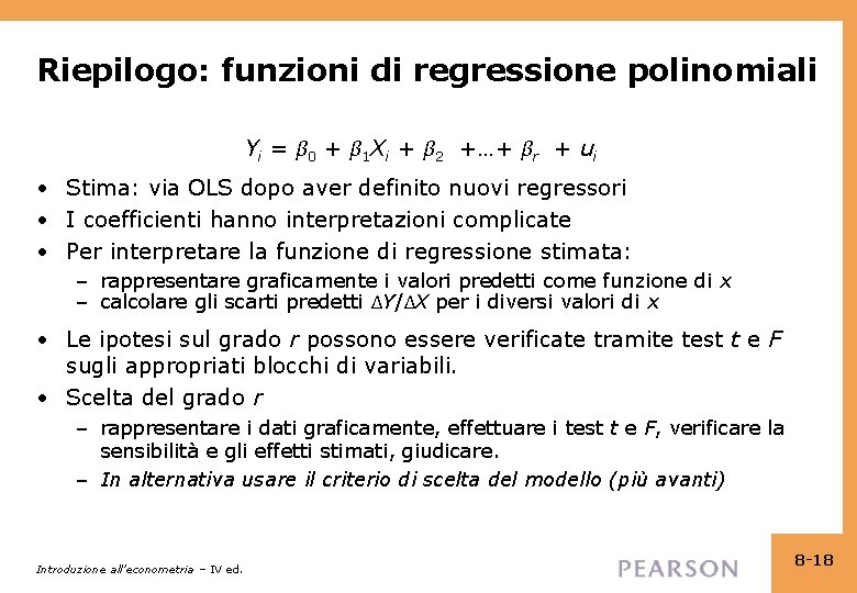 Riepilogo: funzioni di regressione polinomiali Yi = β 0 + β 1 Xi +