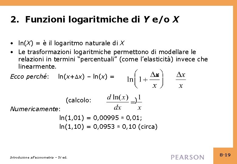 2. Funzioni logaritmiche di Y e/o X • ln(X) = è il logaritmo naturale