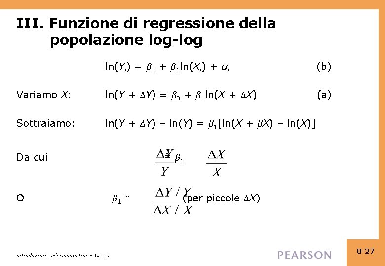III. Funzione di regressione della popolazione log-log ln(Yi) = β 0 + β 1