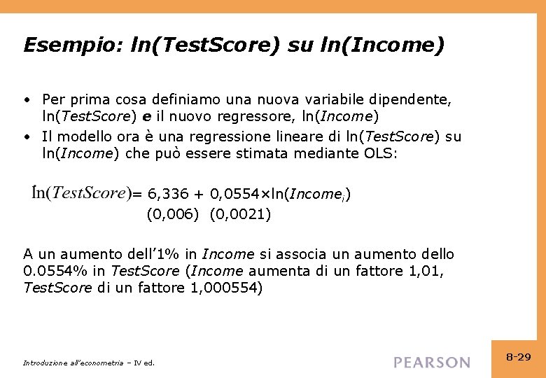 Esempio: ln(Test. Score) su ln(Income) • Per prima cosa definiamo una nuova variabile dipendente,