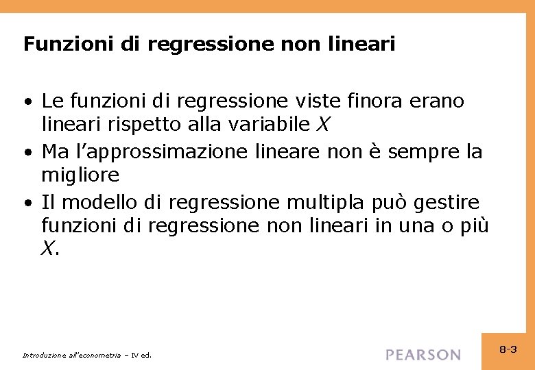 Funzioni di regressione non lineari • Le funzioni di regressione viste finora erano lineari