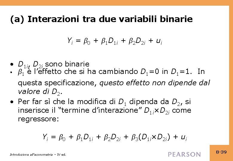 (a) Interazioni tra due variabili binarie Yi = β 0 + β 1 D
