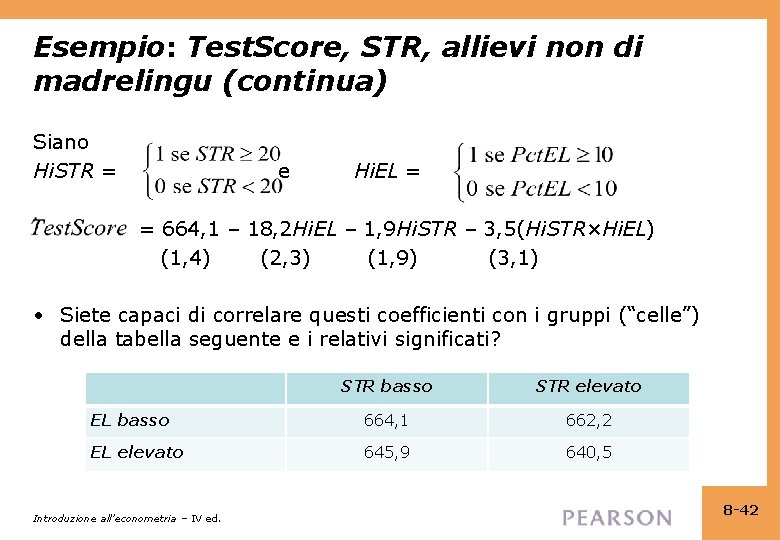 Esempio: Test. Score, STR, allievi non di madrelingu (continua) Siano Hi. STR = e