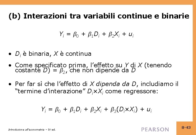 (b) Interazioni tra variabili continue e binarie Y i = β 0 + β