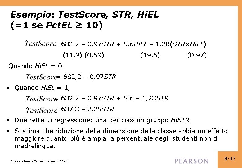 Esempio: Test. Score, STR, Hi. EL (=1 se Pct. EL ≥ 10) = 682,