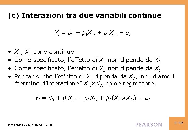 (c) Interazioni tra due variabili continue Yi = β 0 + β 1 X