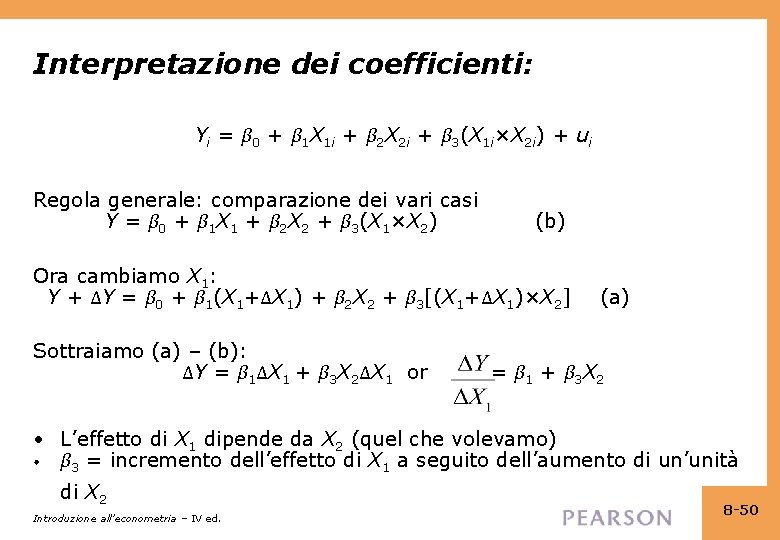 Interpretazione dei coefficienti: Yi = β 0 + β 1 X 1 i +