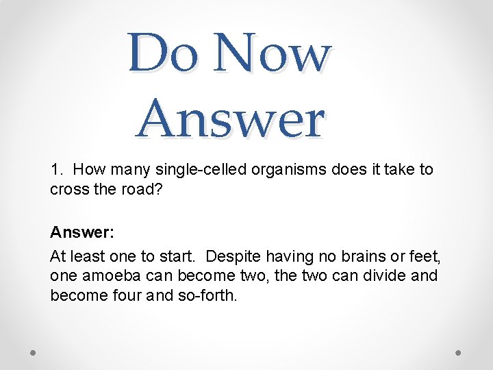 Do Now Answer 1. How many single-celled organisms does it take to cross the Do Now Answer 1. How many single-celled organisms does it take to cross the