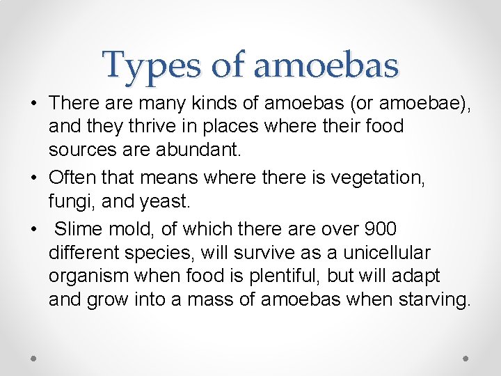 Types of amoebas • There are many kinds of amoebas (or amoebae), and they Types of amoebas • There are many kinds of amoebas (or amoebae), and they