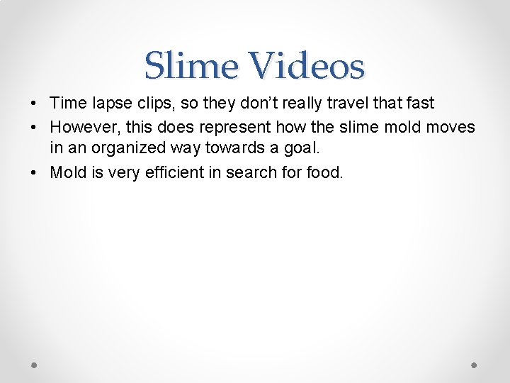 Slime Videos • Time lapse clips, so they don’t really travel that fast • Slime Videos • Time lapse clips, so they don’t really travel that fast •