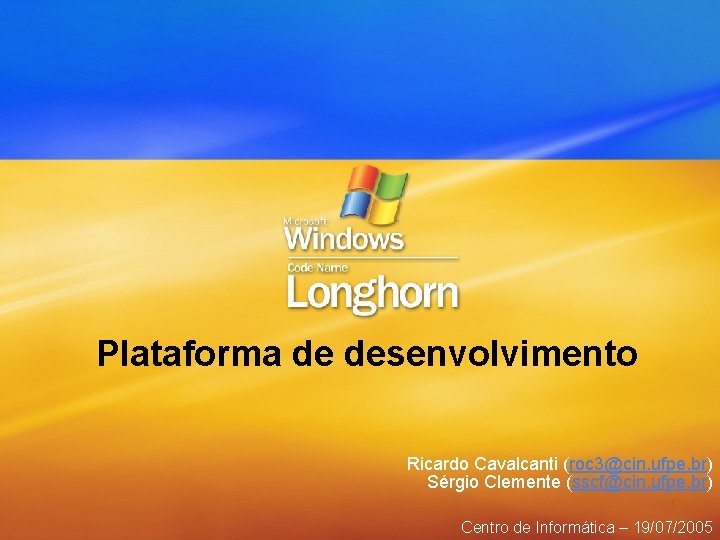 Plataforma de desenvolvimento Ricardo Cavalcanti (roc 3@cin. ufpe. br) Sérgio Clemente (sscf@cin. ufpe. br)