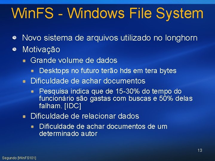 Win. FS - Windows File System Novo sistema de arquivos utilizado no longhorn Motivação