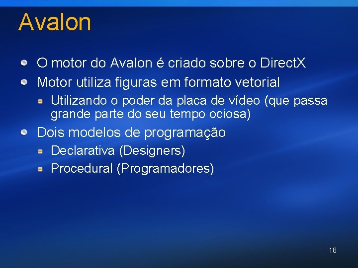 Avalon O motor do Avalon é criado sobre o Direct. X Motor utiliza figuras