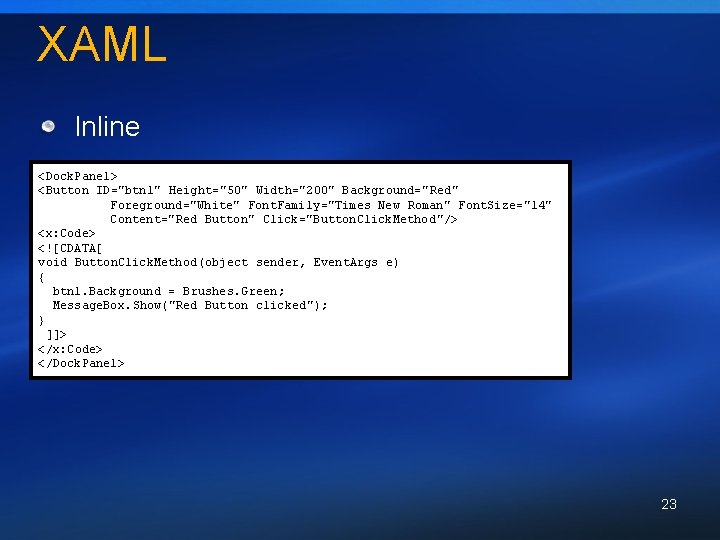 XAML Inline <Dock. Panel> <Button ID="btn 1" Height="50" Width="200" Background="Red" Foreground="White" Font. Family="Times New