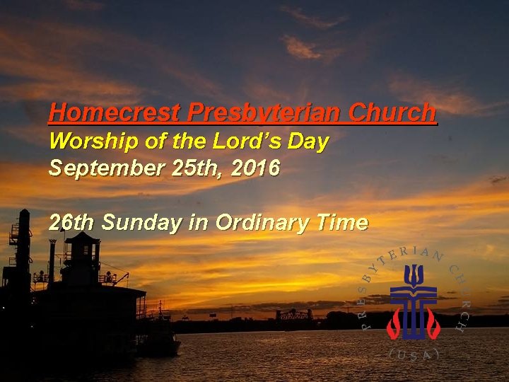 Homecrest Presbyterian Church Worship of the Lord’s Day September 25 th, 2016 26 th