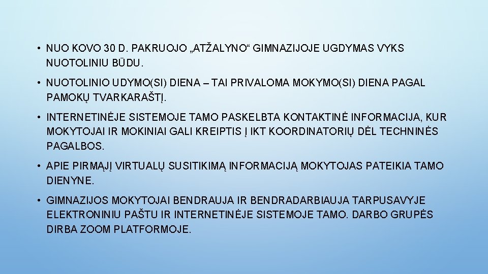  • NUO KOVO 30 D. PAKRUOJO „ATŽALYNO“ GIMNAZIJOJE UGDYMAS VYKS NUOTOLINIU BŪDU. •