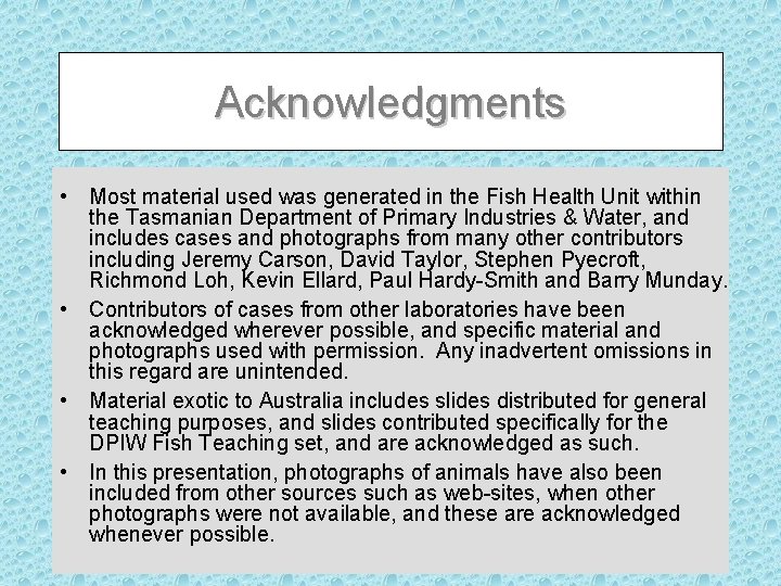 Acknowledgments • Most material used was generated in the Fish Health Unit within the