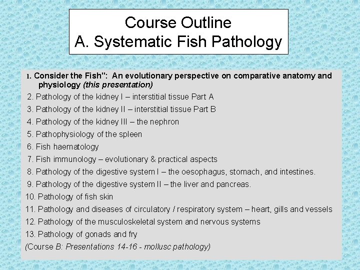 Course Outline A. Systematic Fish Pathology 1. Consider the Fish": An evolutionary perspective on