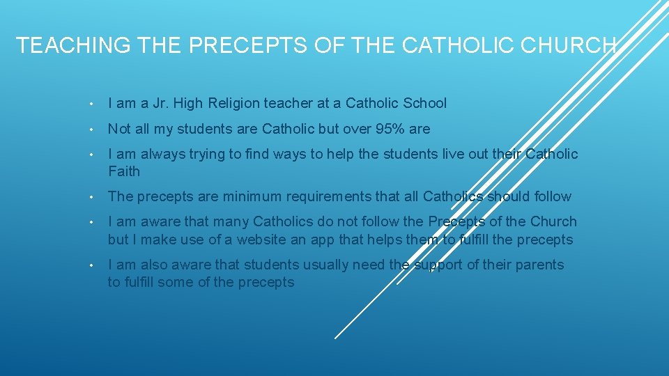 TEACHING THE PRECEPTS OF THE CATHOLIC CHURCH • I am a Jr. High Religion