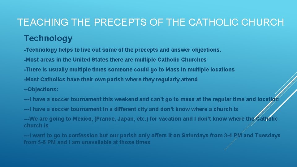 TEACHING THE PRECEPTS OF THE CATHOLIC CHURCH Technology -Technology helps to live out some