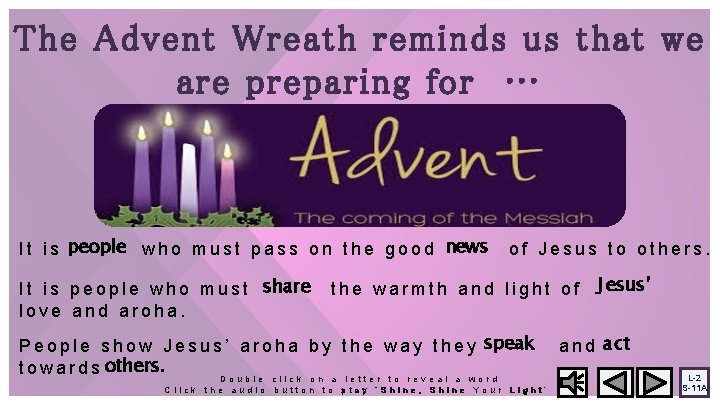 The Advent Wreath reminds us that we are preparing for … I t i