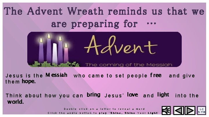 The Advent Wreath reminds us that we are preparing for … J e s