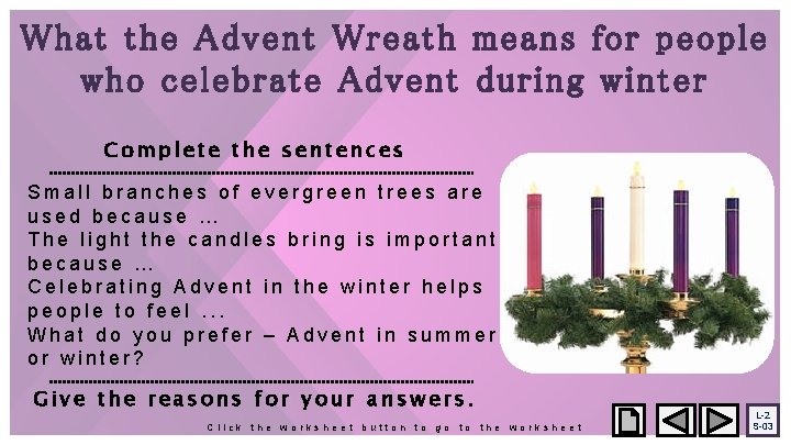 What the Advent Wreath means for people who celebrate Advent during winter Complete the
