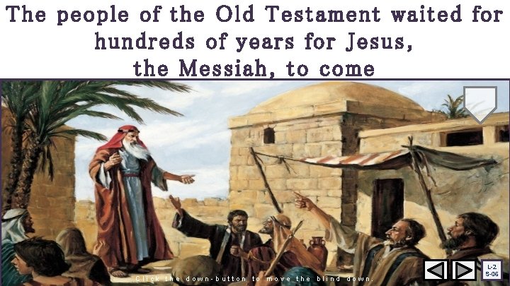 The people of the Old Testament waited for hundreds of years for Jesus, the