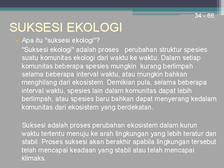 34 - 66 SUKSESI EKOLOGI • Apa itu "suksesi ekologi"? "Suksesi ekologi" adalah proses