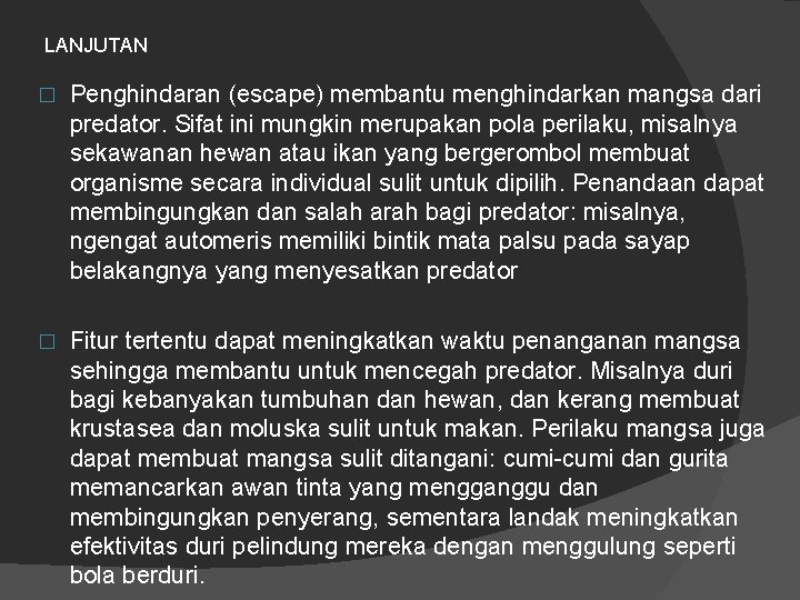 LANJUTAN � Penghindaran (escape) membantu menghindarkan mangsa dari predator. Sifat ini mungkin merupakan pola