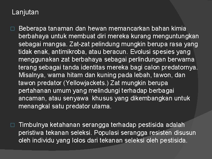 Lanjutan � Beberapa tanaman dan hewan memancarkan bahan kimia berbahaya untuk membuat diri mereka