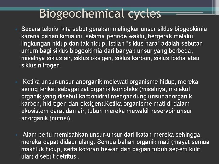 Biogeochemical cycles • Secara teknis, kita sebut gerakan melingkar unsur siklus biogeokimia karena bahan