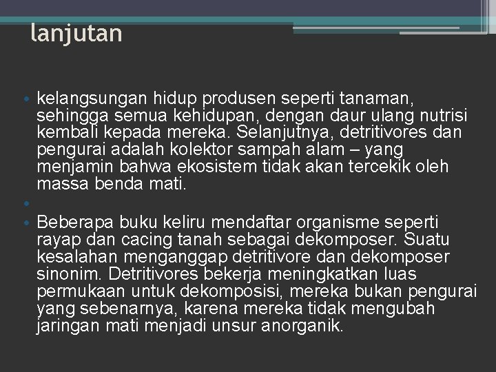 lanjutan • kelangsungan hidup produsen seperti tanaman, sehingga semua kehidupan, dengan daur ulang nutrisi