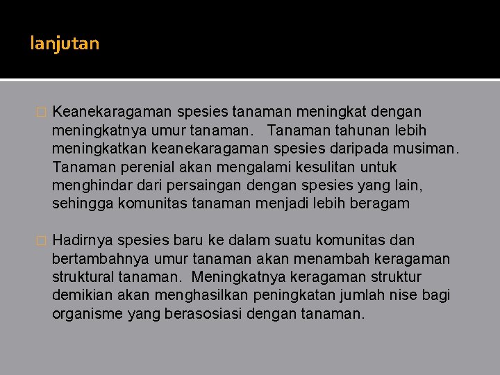 lanjutan � Keanekaragaman spesies tanaman meningkat dengan meningkatnya umur tanaman. Tanaman tahunan lebih meningkatkan