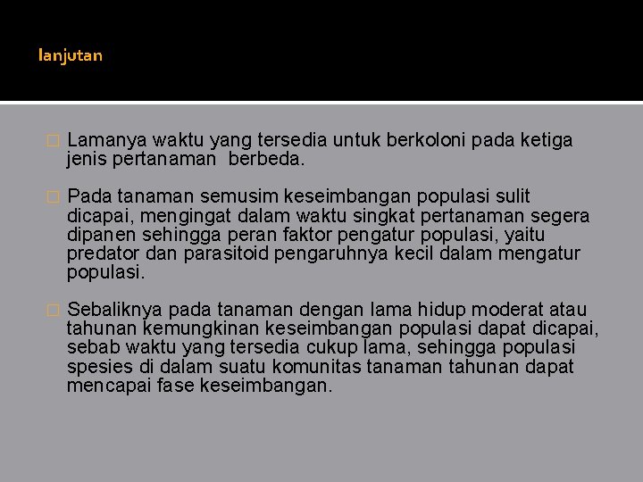 lanjutan � Lamanya waktu yang tersedia untuk berkoloni pada ketiga jenis pertanaman berbeda. �