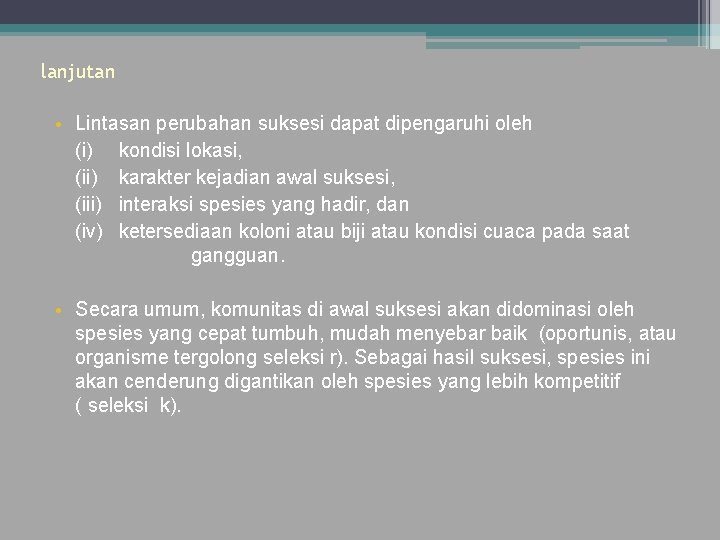 lanjutan • Lintasan perubahan suksesi dapat dipengaruhi oleh (i) kondisi lokasi, (ii) karakter kejadian