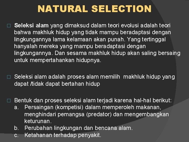 NATURAL SELECTION � Seleksi alam yang dimaksud dalam teori evolusi adalah teori bahwa makhluk