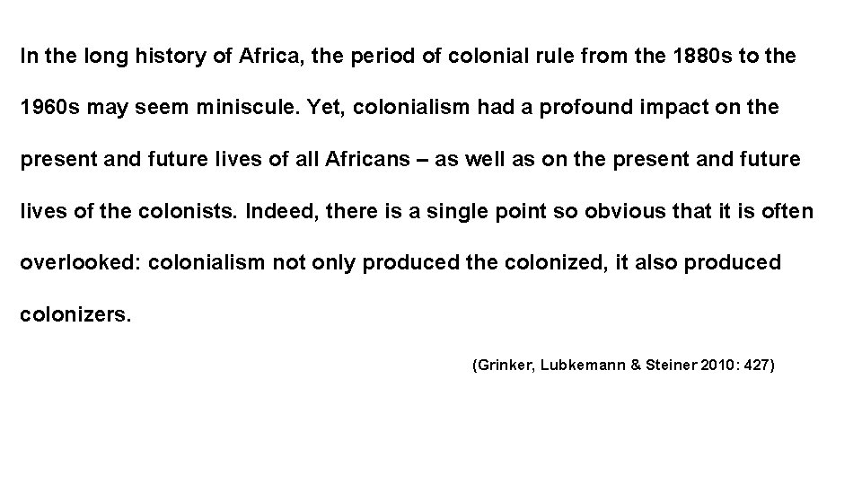 In the long history of Africa, the period of colonial rule from the 1880