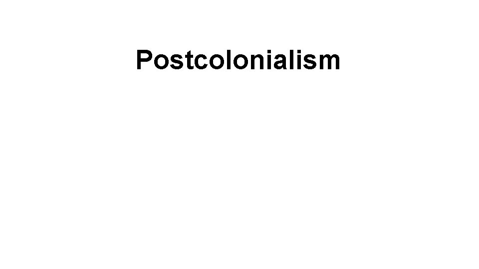 Postcolonialism 