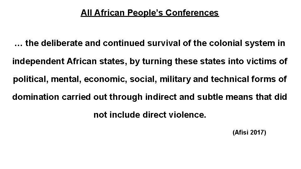 All African People’s Conferences … the deliberate and continued survival of the colonial system