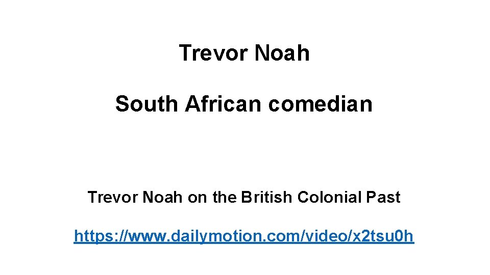 Trevor Noah South African comedian Trevor Noah on the British Colonial Past https: //www.