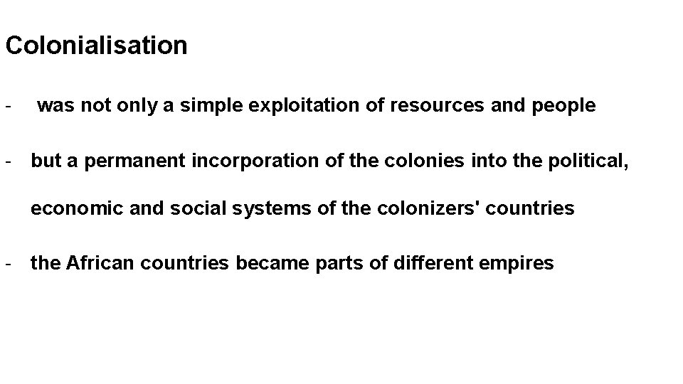 Colonialisation - was not only a simple exploitation of resources and people - but