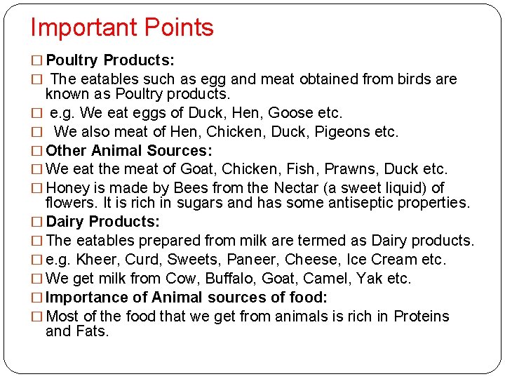 Important Points � Poultry Products: � The eatables such as egg and meat obtained