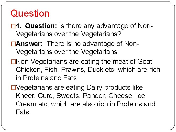 Question � 1. Question: Is there any advantage of Non. Vegetarians over the Vegetarians?