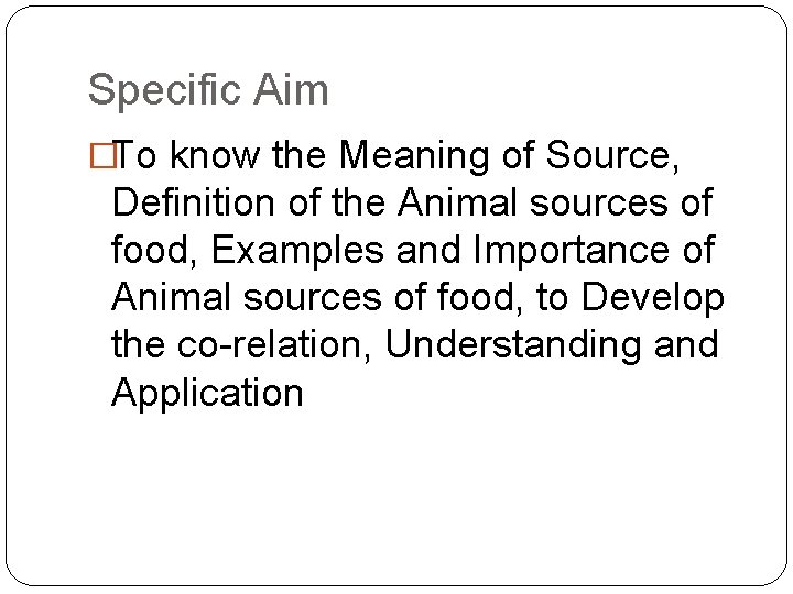 Specific Aim �To know the Meaning of Source, Definition of the Animal sources of