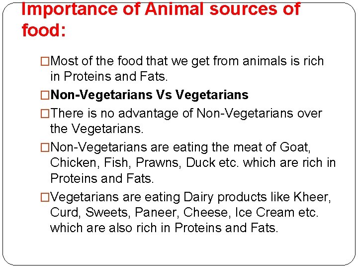 Importance of Animal sources of food: �Most of the food that we get from