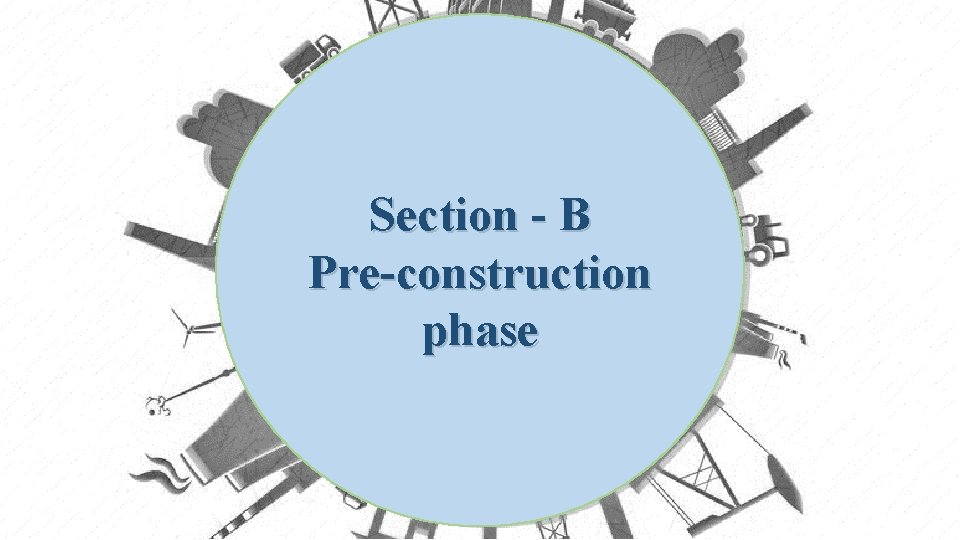 Section - B Pre-construction phase 