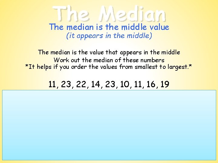 The Median The median is the middle value (it appears in the middle) The